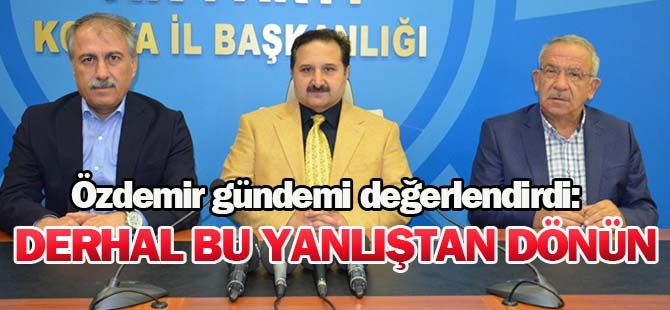 Özdemir gündemi değerlendirdi: Bu yanlıştan dönün