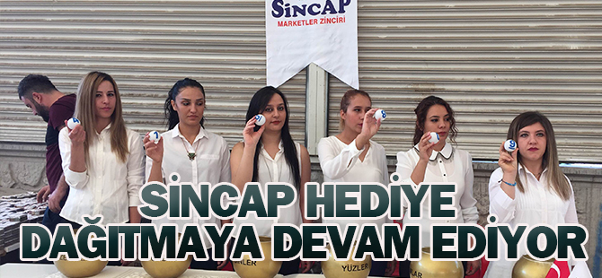 Sincap hediye dağıtmaya devam ediyor