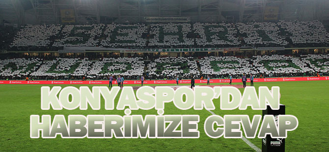 Konyaspor’dan haberimize cevap