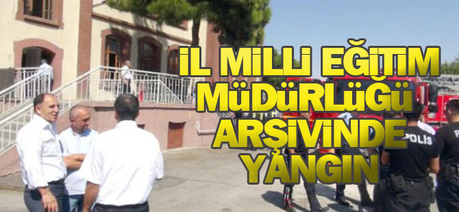 İl Milli Eğitim Müdürlüğü arşivinde yangın