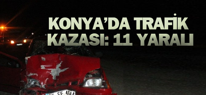 Konya'da Trafik Kazası: 11 Yaralı