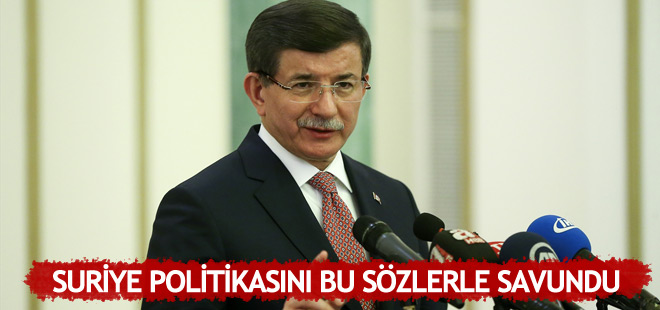 Davutoğlu Suriye politikasını bu sözlerle savundu