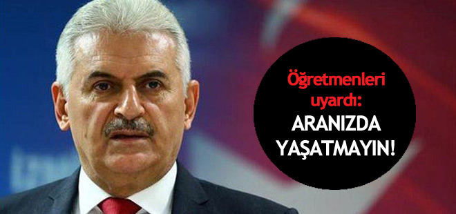 Yıldırım öğretmenleri uyardı: Aranızda yaşatmayın!