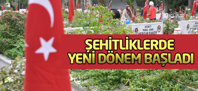 Şehitliklerde yeni dönem başladı