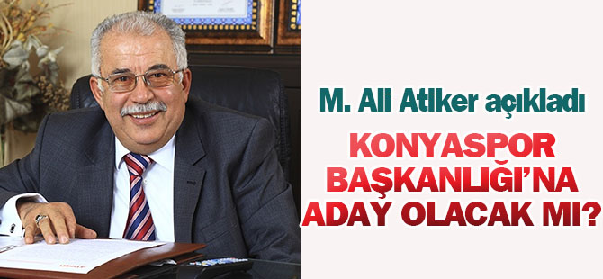 Atiker, Konyaspor başkanlığına aday olmayacak