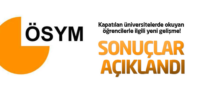 Kapatılan üniversitelerde okuyan öğrencilerle ilgili yeni gelişme!