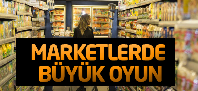 Marketlerde büyük oyun