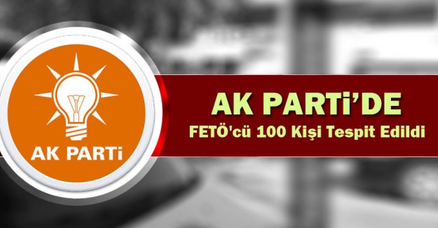AK Parti'de 100 FETÖ'cü tespit edildi