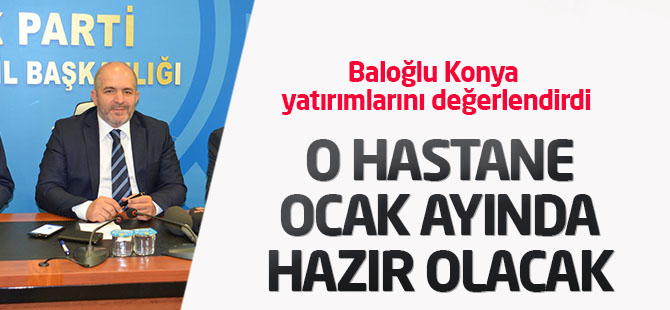 Baloğlu Konya yatırımlarını değerlendirdi