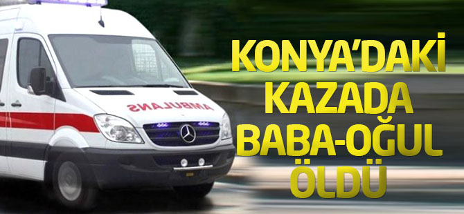 Konya'da Trafik Kazası: 2 Ölü, 1 Yaralı