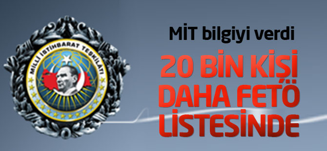 MİT'te 20 bin kişilik ikinci bir liste belirledi