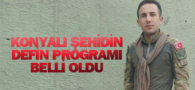 Konyalı şehidin defin programı belli oldu