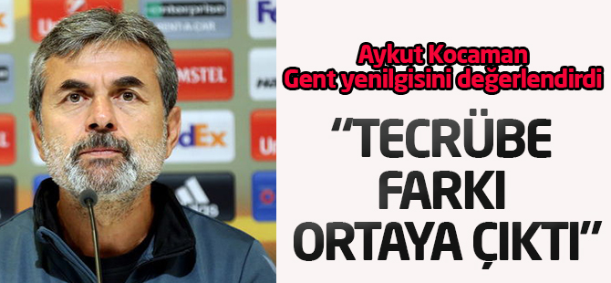 Aykut Kocaman: Tecrübe farkı ortaya çıktı