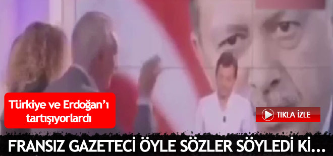 Fransız gazeteci Erdoğan hakkında öyle şeyler söyledi ki...