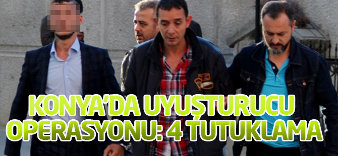 Konya'da Uyuşturucu Operasyonunda 4 Tutuklama