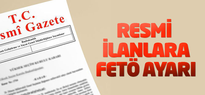 Resmi ilanlara FETÖ ayarı