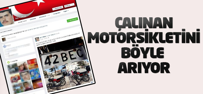 Çalınan Motosikletini Sosyal Medya Yoluyla Arıyor