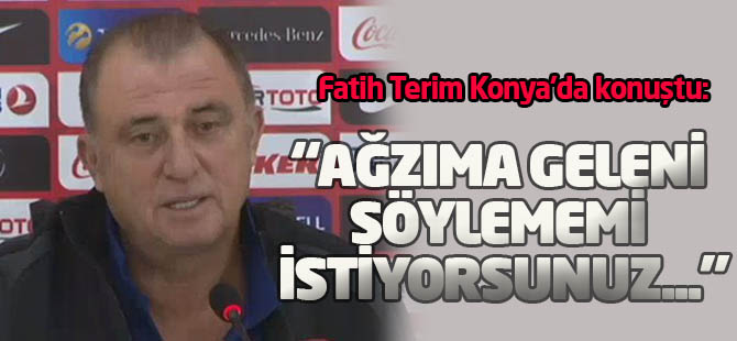 Fatih Terim: Ağzıma Geleni Söylememi İstiyorsunuz, Söylemeyeceğim