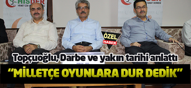 Topçuoğlu, Darbe ve yakın tarihi anlattı
