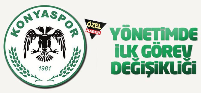 Konyaspor yönetiminde görev değişimi