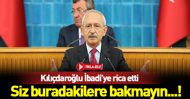 Kılıçdaroğlu İbadi'ye rica etti...!