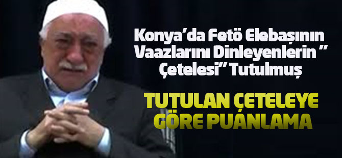 Fetö Elebaşının Vaazlarını Dinleyenlerin "Çetelesi" Tutulmuş