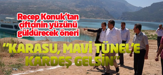 'Karasu, Mavi Tünel'e kardeş gelsin, üreticinin yüzü tam gülsün'