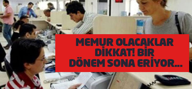 Son dakika: Memur olacaklar dikkat! Bir dönem sona eriyor...