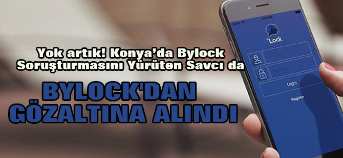 Bylock Soruşturmasını Yürüten Savcı da Bylock'dan Gözaltına Alındı