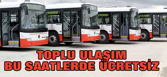 Konya'da toplu ulaşım bu saatlerde ücretsiz