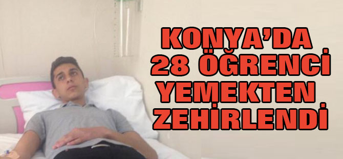 Konya'da 28 Öğrenci Yedikleri Yemekten Zehirlendi