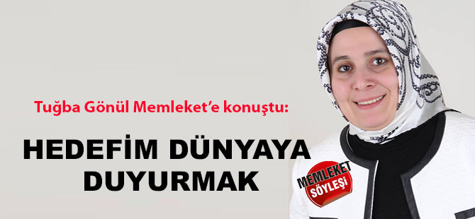 Tuğba Gönül'ün hedefi ismini dünyaya duyurmak