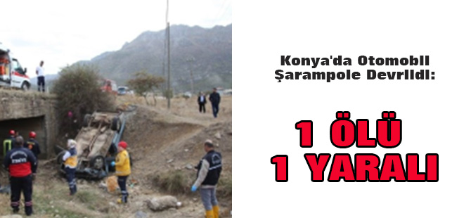 Konya'da Otomobil Şarampole Devrildi: 1 Ölü, 1 Yaralı