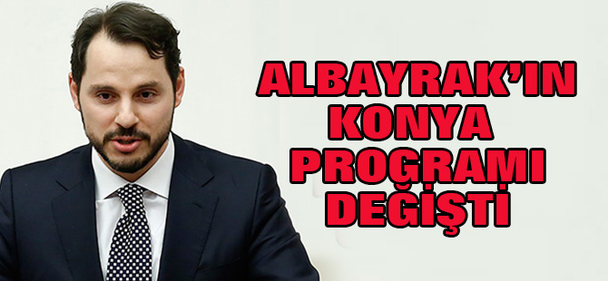 Albayrak'ın Konya programı değişti