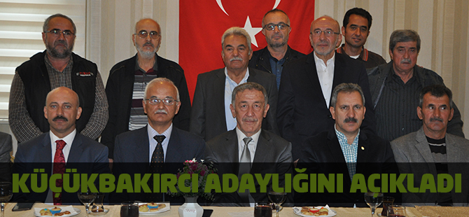 Küçükbakırcı, adaylıgını açıkladı