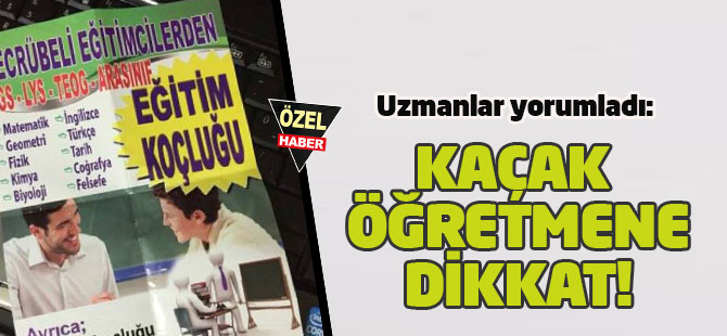 Kaçak Öğretmenlere Dikkat!