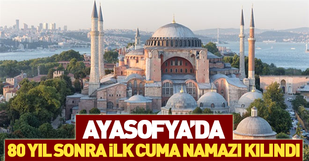 Ayasofya Hünkar Kasrı'nda ilk Cuma namazı kılındı
