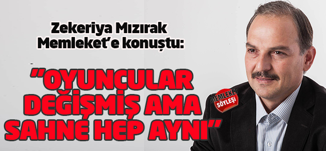 "Oyuncular değişmiş ama sahne hep aynı"