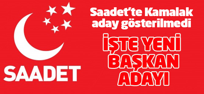 Kamalak aday gösterilmedi: İşte Saadet'in yeni genel başkan adayı...