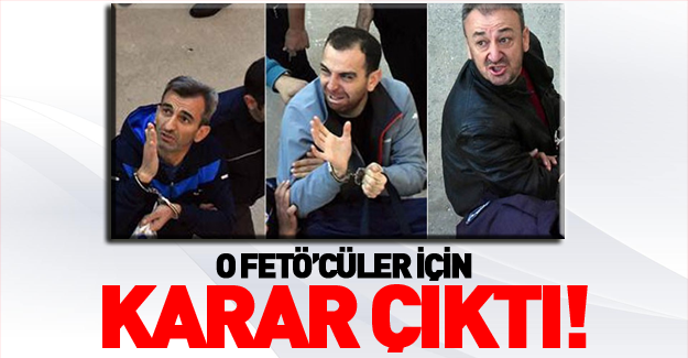 FETÖ'cü askerler için karar çıktı!