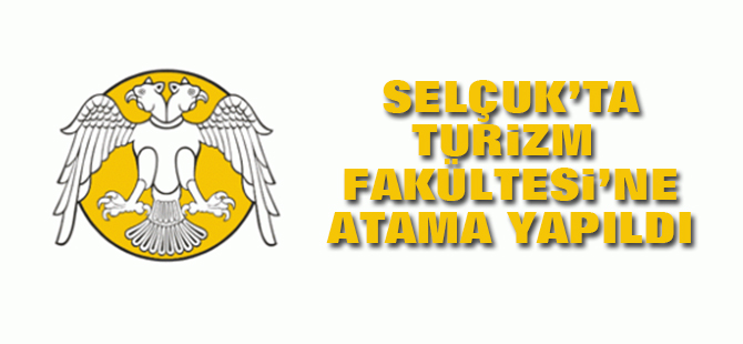 Selçuk'ta Turizm Fakültesi'ne atama
