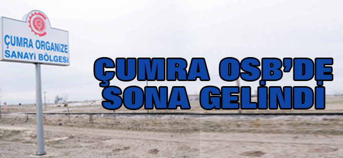 Çumra OSB'de sona gelindi