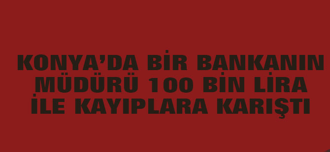 100 Bin lira ile kaçan müdür aranıyor!