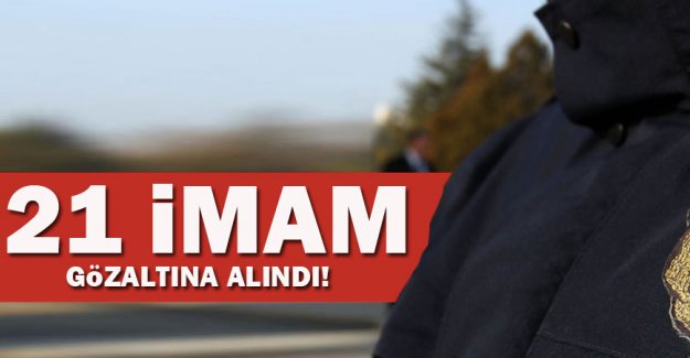 Eskişehir'de 21 imam gözaltına alındı