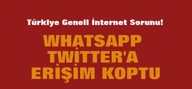 Türkiye Geneli İnternet Sorunu! Whatsapp, Twitter'a Erişim Koptu