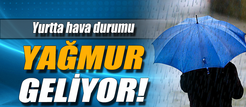 Tüm Yurtta Hava Durumu! İşte Sağanak Yağışlı İller