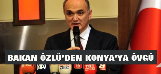 Bakan Özlü'den Konya'ya övgü