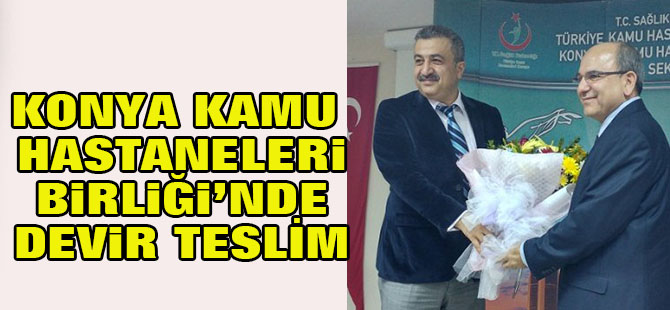 Konya Kamu hastanelerinde devir teslim gerçekleştirildi