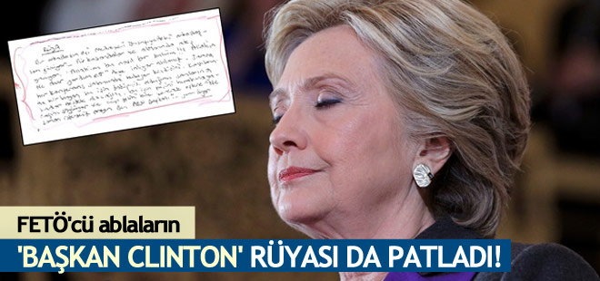 FETÖ'cülerin 'Başkan Clinton' rüyası da patladı!