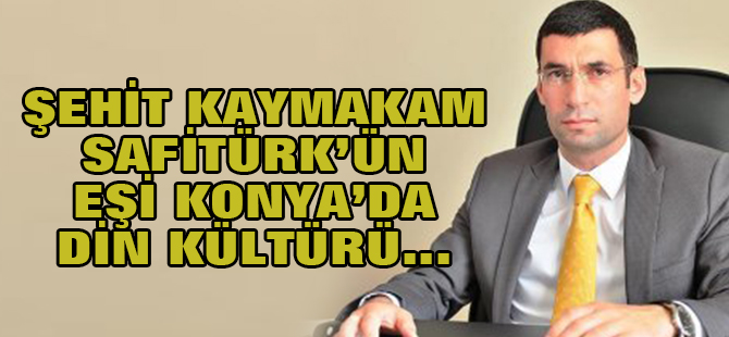 Şehit Kaymakam Safitürk'ün eşi Konya'da Din Kültürü...